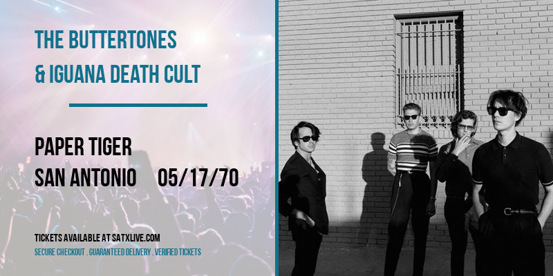 The Buttertones & Iguana Death Cult [CANCELLED] at Paper Tiger